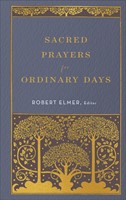 Sacred Prayers for Ordinary Days (Hard Cover)