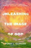 Unleashing the Image of God (Paperback)