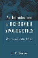Introduction to Reformed Apologetics, An (Hard Cover)