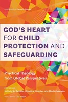 God’s Heart for Child Protection and Safeguarding (Paperback)