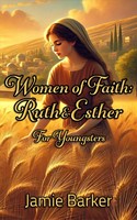 Women of Faith: Ruth & Esther for Youngsters (Paperback)
