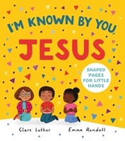 I'm Known By You, Jesus (Board Book)