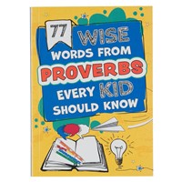 77 Wise Words From Proverbs Every Kid Should Know (Paperback)