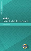 Help! I Want My Life to Count (Paperback)