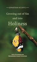 Growing Out of Sin and into Holiness (Paperback)
