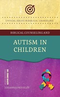 Biblical Counseling and Autism in Children (Paperback)