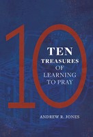 Ten Treasures Of Learning To Pray (Paperback)