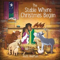 The Stable Where Christmas Began (Hard Cover)