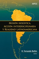 Misión Hol Stica, Acción Interdisciplinaria Y Realidad Latin (Paperback)