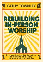 Rebuilding In-Person Worship (Paperback)