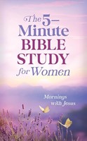 The 5-Minute Bible Study For Women: Mornings With Jesus (Paperback)