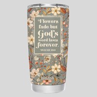 Flowers Fade - 20oz Stainless Steel Tumbler (General Merchandise)