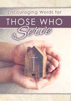 Encouraging Words for Those Who Serve (Paperback)