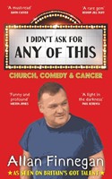 I Didn't Ask For Any of This (Paperback)