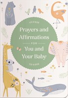 Prayers And Affirmations For You And Your Baby (Paperback)