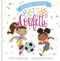 Spreading Kindness Like Betty Confetti (Hardback)