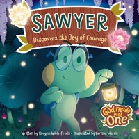 God Made Just One: Sawyer Discovers The Joy Of Courage (Boardbook)