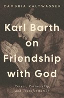 Karl Barth On Friendship With God (Hardback)