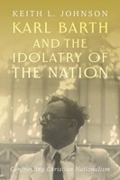 Karl Barth And The Idolatry Of the Nation (Hardback)