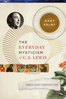 The Everyday Mysticism of C. S. Lewis (Paperback)