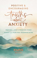 Positive and Encouraging Truths about Anxiety (Paperback)