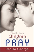 Teach Your Children To Pray (Paperback)