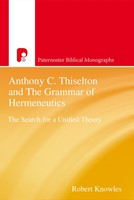 Anthony C Thiselton And The Grammar Of Hermeneutics (Paperback)
