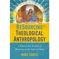 ReSourcing Theological Anthropology