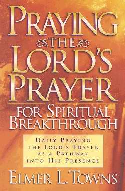Praying The Lord'S Prayer For Spiritual Breakthrough