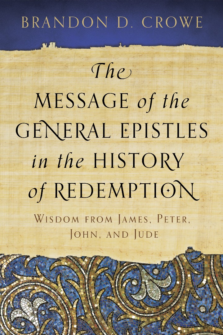 Message of the General Epistles in the History of Redemption