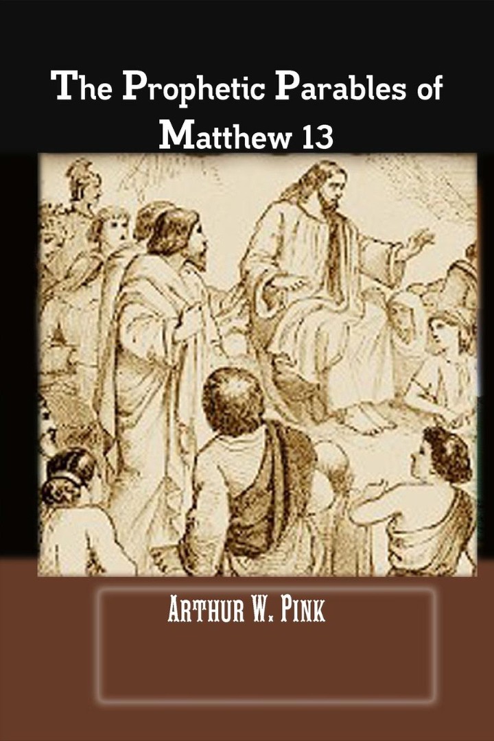 The Prophetic Parables Of Matthew 13