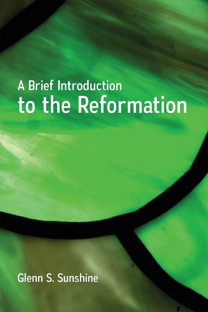 Brief Introduction to the Reformation, A