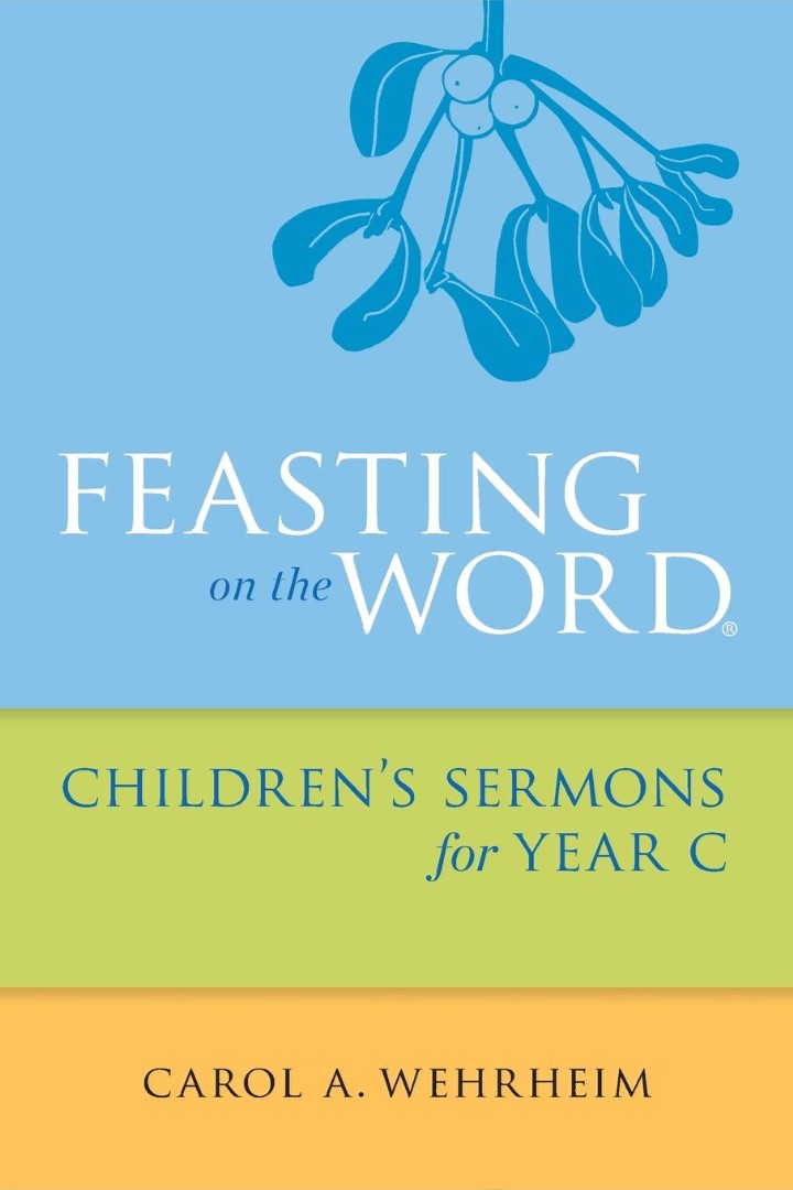 Feasting on the Word Children's Sermons for Year C