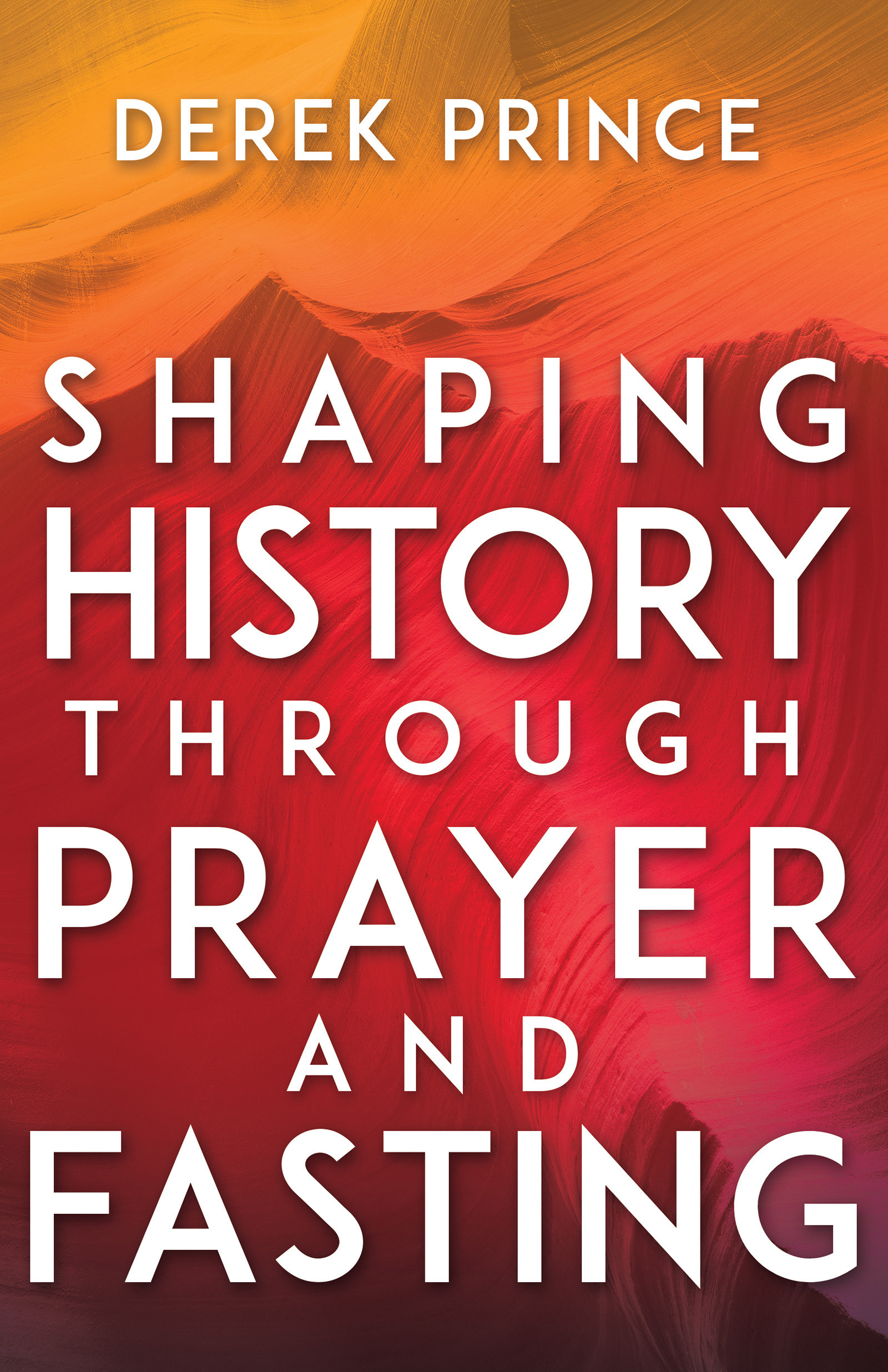 Shaping History Through Prayer and Fasting