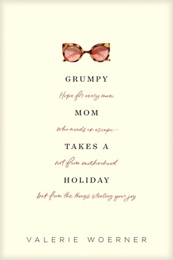 Grumpy Mom Takes a Holiday