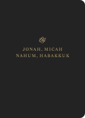 ESV Scripture Journal: Jonah, Micah, Nahum, and Habakkuk