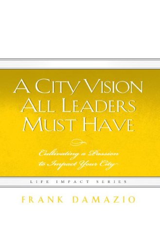 City Vision All Leaders Must Have, A