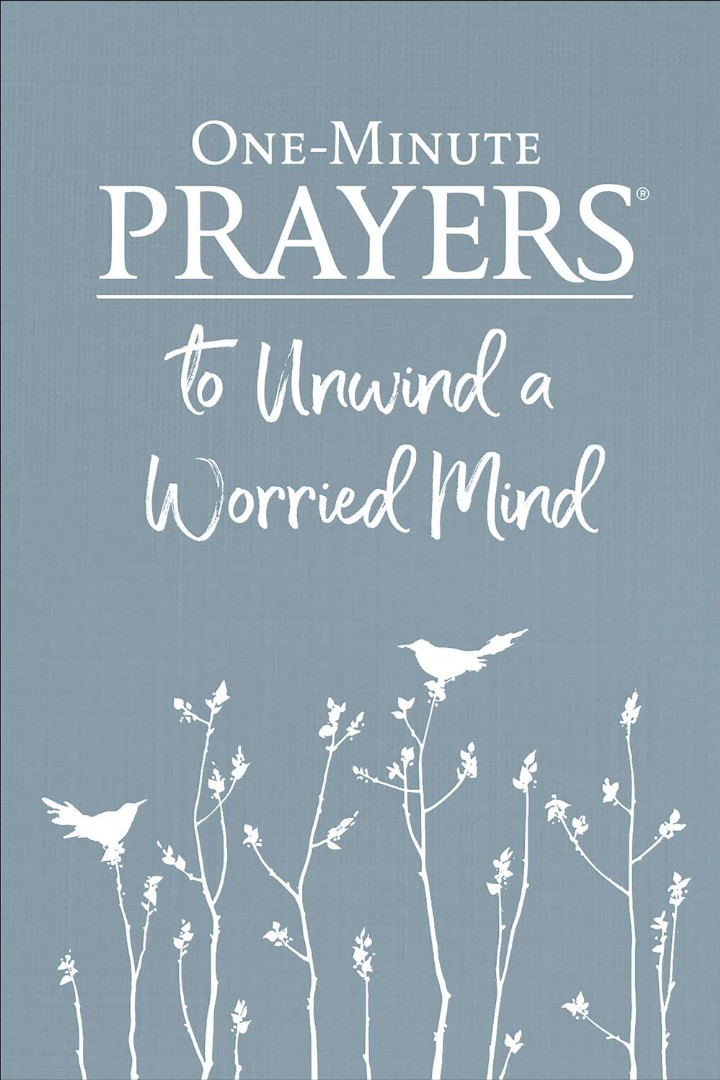 One-Minute Prayers® to Unwind a Worried Mind