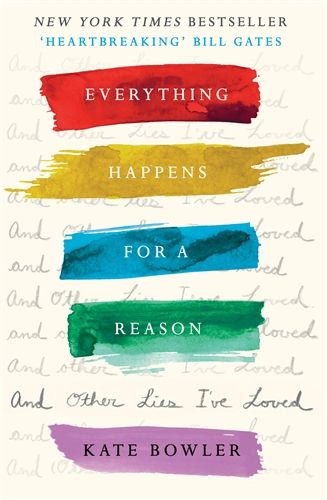 Everything Happens for a Reason and Other Lies I've Believed