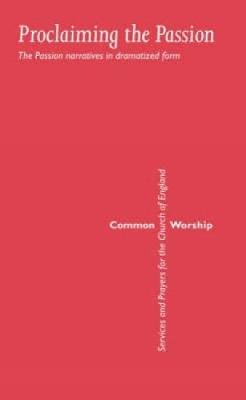Common Worship: Proclaiming the Passion