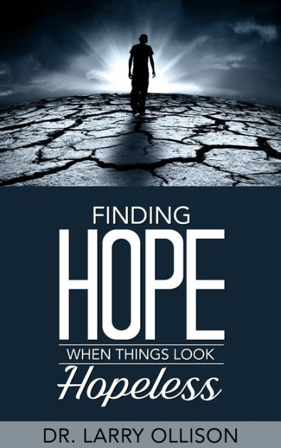 Finding Hope When Things Look Hopeless