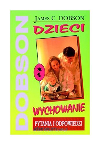 Dr Dobson Answers Your ?'s about Raising Children (Polish)