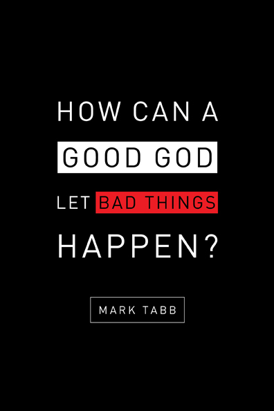 How Can a Good God Let Bad Things Happen?