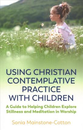 Using Christian Contemplative Practice with Children