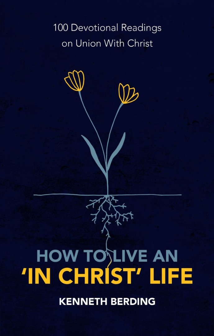 How to Live an ‘In Christ’ Life