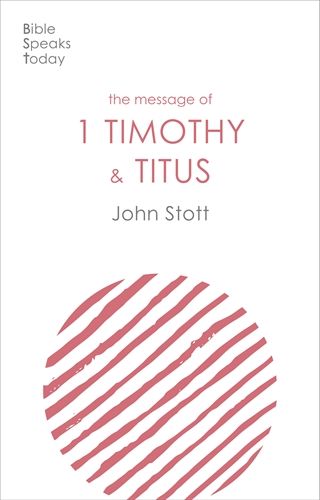 BST The Message of 1 Timothy and Titus.