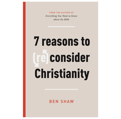 Seven Reasons to (Re)Consider Christianity