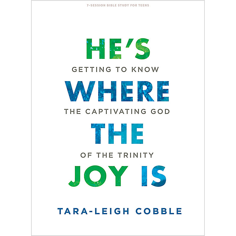 He's Where the Joy is Teen Bible Study Book