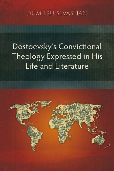 Dostoevsky’s Convictional Theology Expressed in His Life
