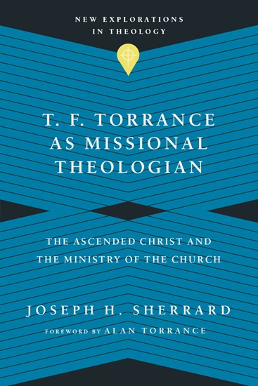 T. F. Torrance as Missional Theologian